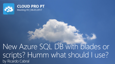 2017-03-06 'New Azure SQL DB with blades or scripts?' slide image