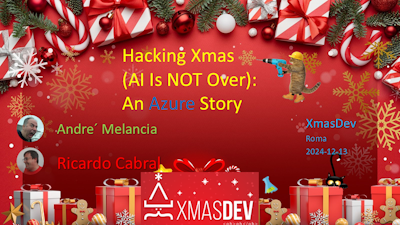 2024-12-13 'Hacking Xmas (AI Is NOT Over): An Azure Story' slide image